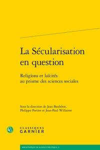 LA SECULARISATION EN QUESTION - RELIGIONS ET LAICITES AU PRISME DES SCIENCES SOCIALES