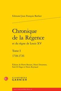 CHRONIQUE DE LA REGENCE - TOME I - 1718-1726