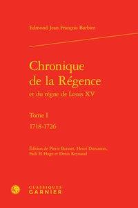 CHRONIQUE DE LA REGENCE - TOME I - 1718-1726