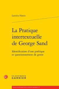 LA PRATIQUE INTERTEXTUELLE DE GEORGE SAND - IDENTIFICATION D'UNE POETIQUE ET QUESTIONNEMENT DE GENRE