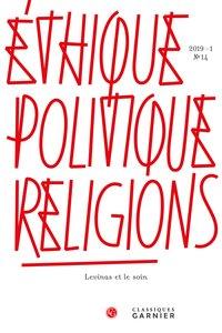 ETHIQUE, POLITIQUE, RELIGIONS - 2019 - 1, N 14 - LEVINAS ET LE SOIN