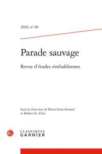 PARADE SAUVAGE - 2019, N  30 - REVUE D'ETUDES RIMBALDIENNES