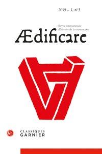 AEDIFICARE - 2019 - 1, N  5 - REVUE INTERNATIONALE D'HISTOIRE DE LA CONSTRUCTION