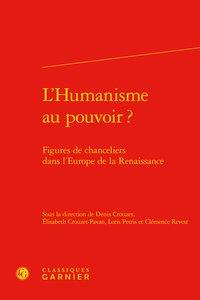 L'HUMANISME AU POUVOIR ? - FIGURES DE CHANCELIERS DANS L'EUROPE DE LA RENAISSANCE