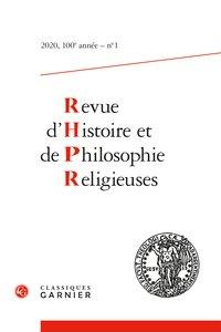 REVUE D'HISTOIRE ET DE PHILOSOPHIE RELIGIEUSES - 2020 - 1, 100E ANNEE, N  1