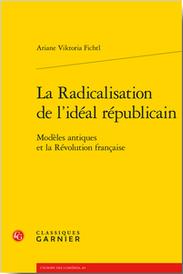 LA RADICALISATION DE L'IDEAL REPUBLICAIN - MODELES ANTIQUES ET LA REVOLUTION FRA - MODELES ANTIQUES
