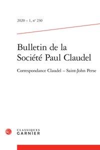 BULLETIN DE LA SOCIETE PAUL CLAUDEL - 2020 - 1, N  230 - CORRESPONDANCE CLAUDEL  SAINT-JOHN PERSE