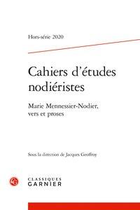 CAHIERS D'ETUDES NODIERISTES - 2020, HORS-SERIE N  1 - MARIE MENNESSIER-NODIER, VERS ET PROSES