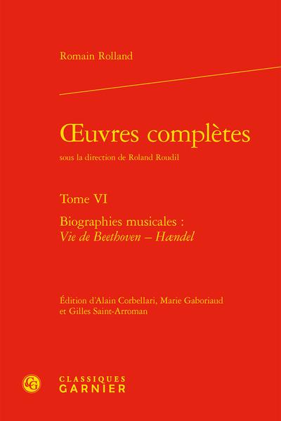 OEUVRES COMPLETES - TOME VI - BIOGRAPHIES MUSICALES : VIE DE BEETHOVEN - HAENDEL