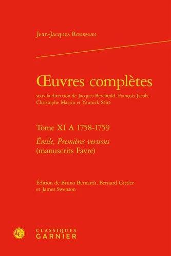 OEUVRES COMPLETES - TOME XI A 1758-1759 - EMILE, PREMIERES VERSIONS (MANUSCRITS FAVRE)
