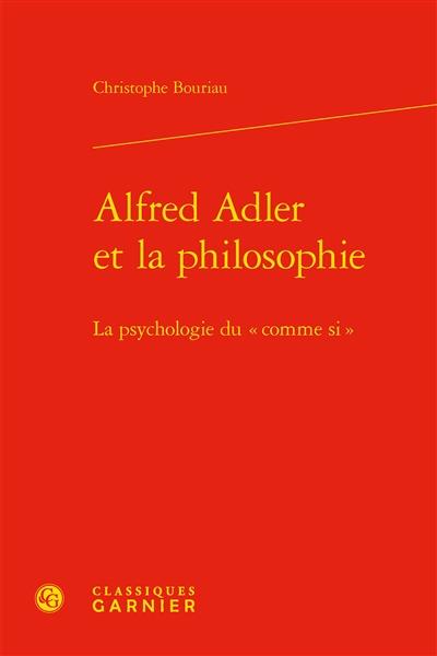 ALFRED ADLER ET LA PHILOSOPHIE - LA PSYCHOLOGIE DU  COMME SI