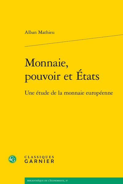 MONNAIE, POUVOIR ET ETATS - UNE ETUDE DE LA MONNAIE EUROPEENNE