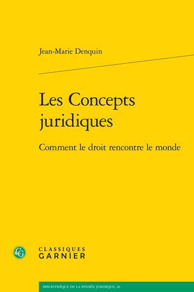 LES CONCEPTS JURIDIQUES - COMMENT LE DROIT RENCONTRE LE MONDE