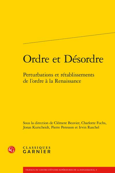 ORDRE ET DESORDRE - PERTURBATIONS ET RETABLISSEMENTS DE L'ORDRE A LA RENAISSANCE