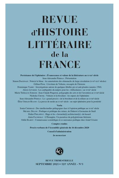 REVUE D'HISTOIRE LITTERAIRE DE LA FRANCE - 3 - 2021, 121E ANNEE, N  3