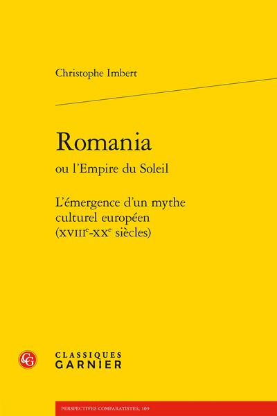 ROMANIA - L'EMERGENCE D'UN MYTHE CULTUREL EUROPEEN (XVIIIE-XXE SIECLES)