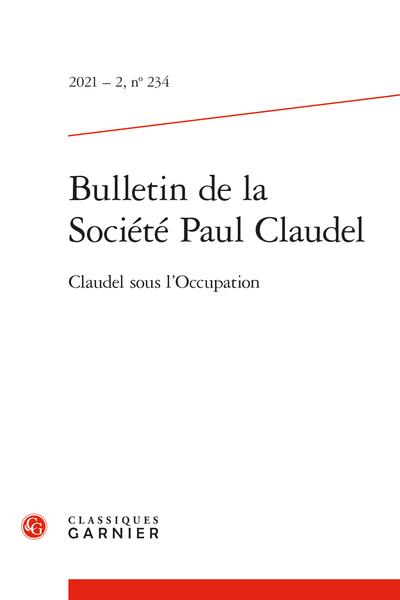 BULLETIN DE LA SOCIETE PAUL CLAUDEL - 2021 - 2, N  234