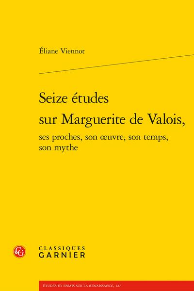 SEIZE ETUDES SUR MARGUERITE DE VALOIS,