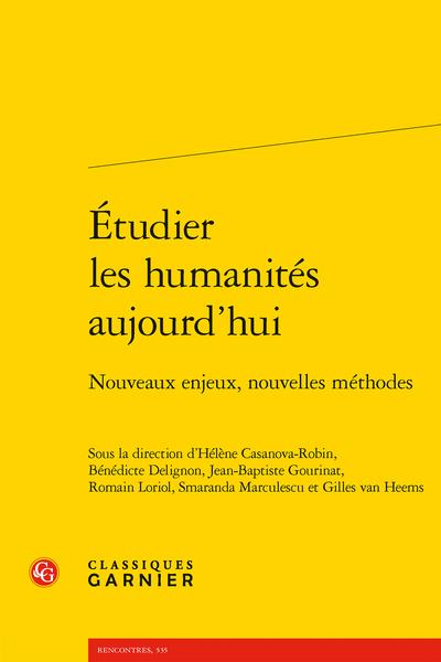 ETUDIER LES HUMANITES AUJOURD'HUI - NOUVEAUX ENJEUX, NOUVELLES METHODES