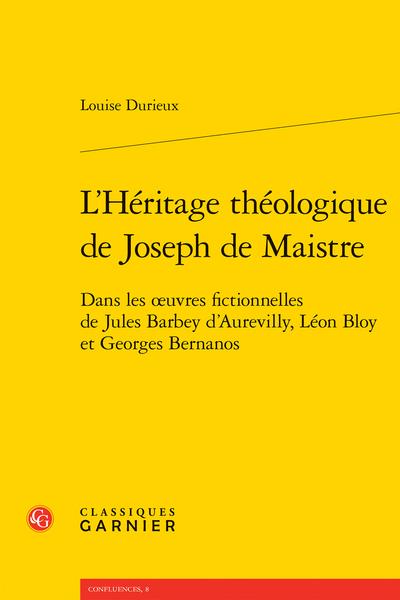 L'HERITAGE THEOLOGIQUE DE JOSEPH DE MAISTRE - DANS LES OEUVRES FICTIONNELLES DE JULES BARBEY D'AUREV