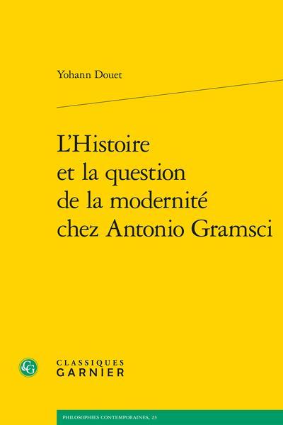 L'HISTOIRE ET LA QUESTION DE LA MODERNITE CHEZ ANTONIO GRAMSCI