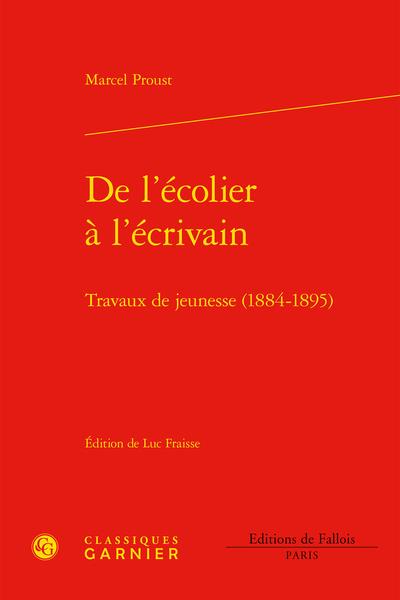 DE L'ECOLIER A L'ECRIVAIN - TRAVAUX DE JEUNESSE (1884-1895)