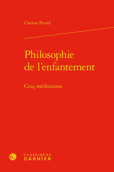 PHILOSOPHIE DE L'ENFANTEMENT - CINQ MEDITATIONS