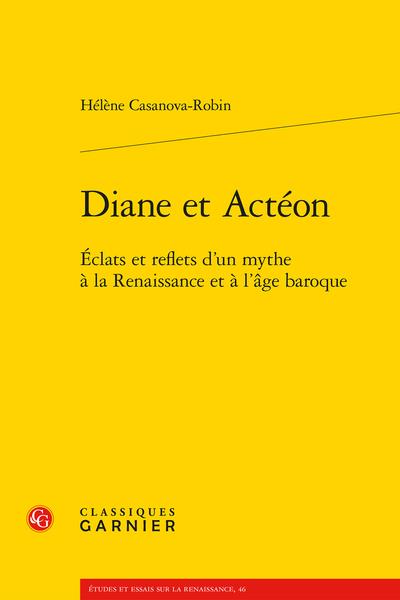 DIANE ET ACTEON - ECLATS ET REFLETS D'UN MYTHE A LA RENAISSANCE ET A L'AGE BAROQUE