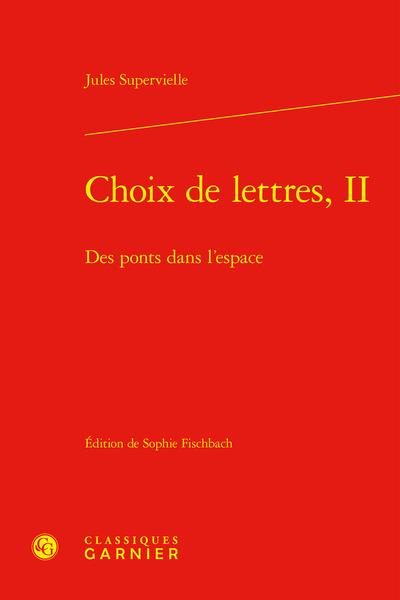 CHOIX DE LETTRES, II - DES PONTS DANS L'ESPACE