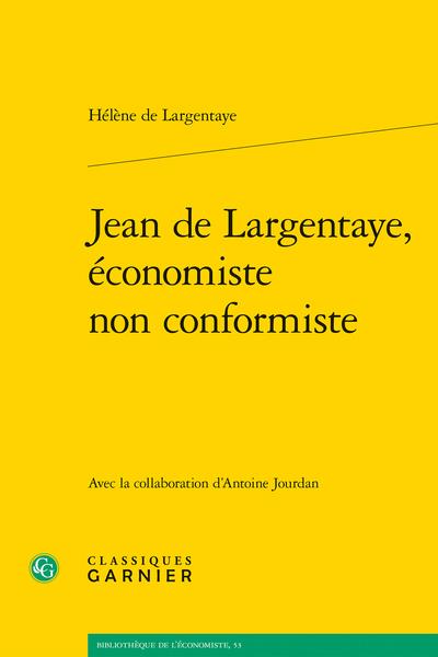 JEAN DE LARGENTAYE, ECONOMISTE NON CONFORMISTE