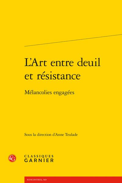 L'ART ENTRE DEUIL ET RESISTANCE - MELANCOLIES ENGAGEES