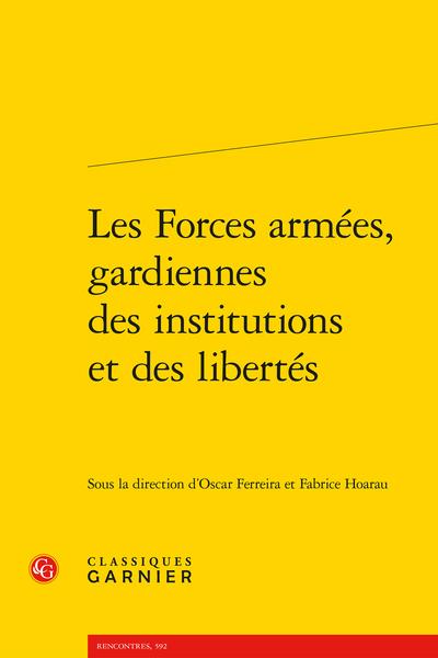 LES FORCES ARMEES, GARDIENNES DES INSTITUTIONS ET DES LIBERTES