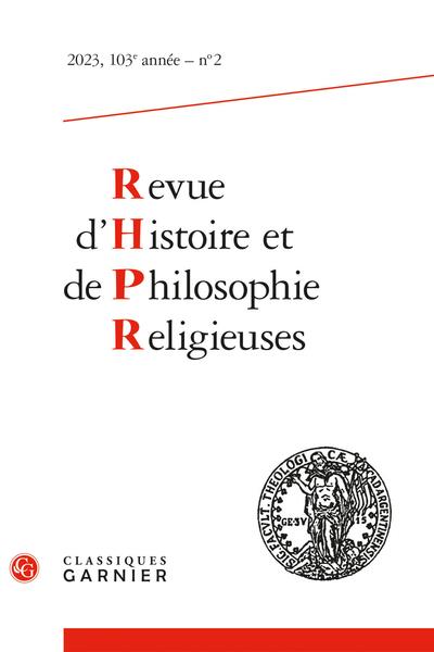 REVUE D'HISTOIRE ET DE PHILOSOPHIE RELIGIEUSES - 2023 - 2, 103E ANNEE, N 2