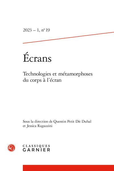 ECRANS 2023 - 1, N 19 - TECHNOLOGIES ET METAMORPHOSES DU CORPS A L'ECRAN