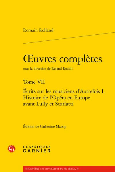 OEUVRES COMPLETES - TOME VII - ECRITS SUR LES MUSICIENS D'AUTREFOIS I. HISTOIRE DE L'OPERA EN EUROPE