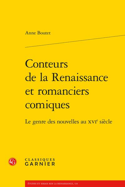 CONTEURS DE LA RENAISSANCE ET ROMANCIERS COMIQUES - LE GENRE DES NOUVELLES AU XVIE SIECLE