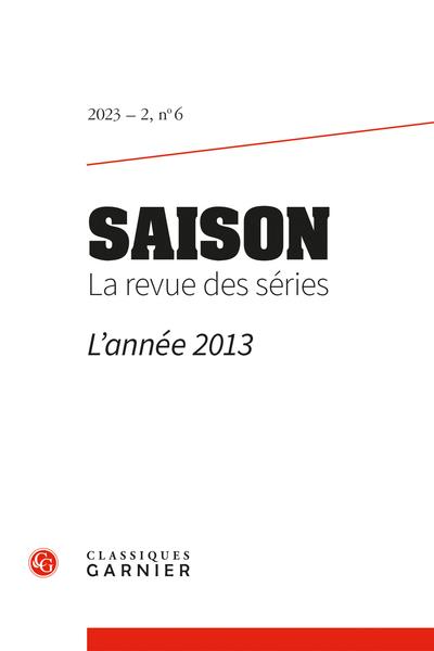 SAISON. LA REVUE DES SERIES 2023 - 2, N 6 - L'ANNEE 2013