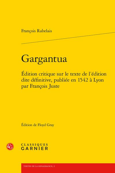 GARGANTUA - EDITION CRITIQUE SUR LE TEXTE DE L'EDITION DITE DEFINITIVE, PUBLIEE - EDITION CRITIQUE S
