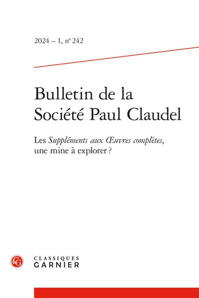 BULLETIN DE LA SOCIETE PAUL CLAUDEL 2024 - 1, N 242 - LES SUPPLEMENTS AUX OEUVR - LES SUPPLEMENTS A