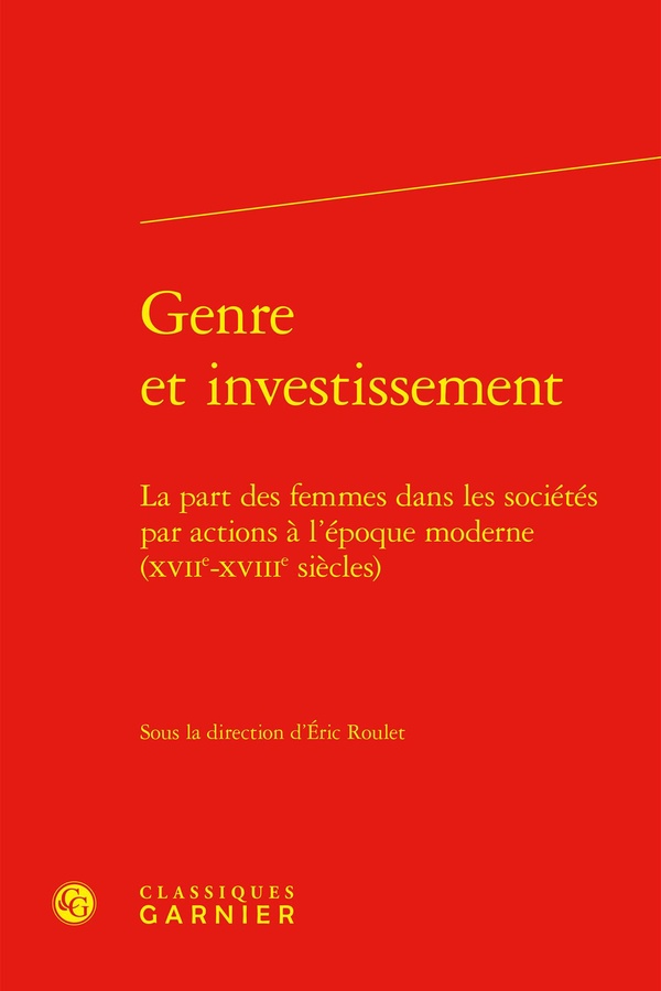 GENRE ET INVESTISSEMENT - LA PART DES FEMMES DANS LES SOCIETES PAR ACTIONS A L'EPOQUE MODERNE (XVIIE