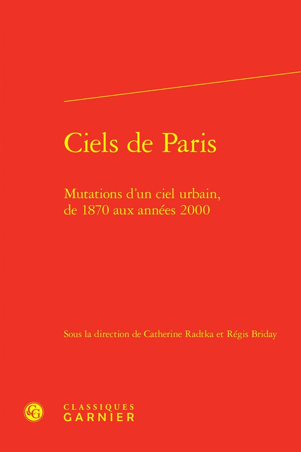 CIELS DE PARIS - MUTATIONS D'UN CIEL URBAIN, DE 1870 AUX ANNEES 2000