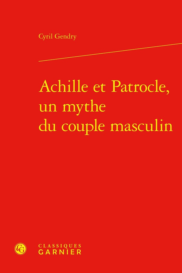 ACHILLE ET PATROCLE, UN MYTHE DU COUPLE MASCULIN