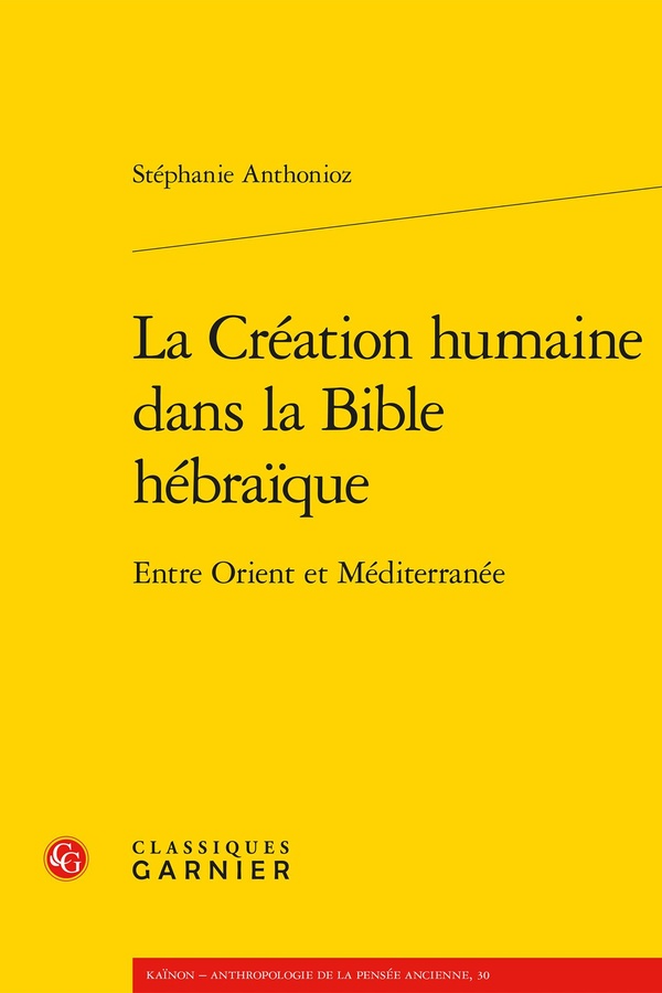 LA CREATION HUMAINE DANS LA BIBLE HEBRAIQUE - ENTRE ORIENT ET MEDITERRANEE