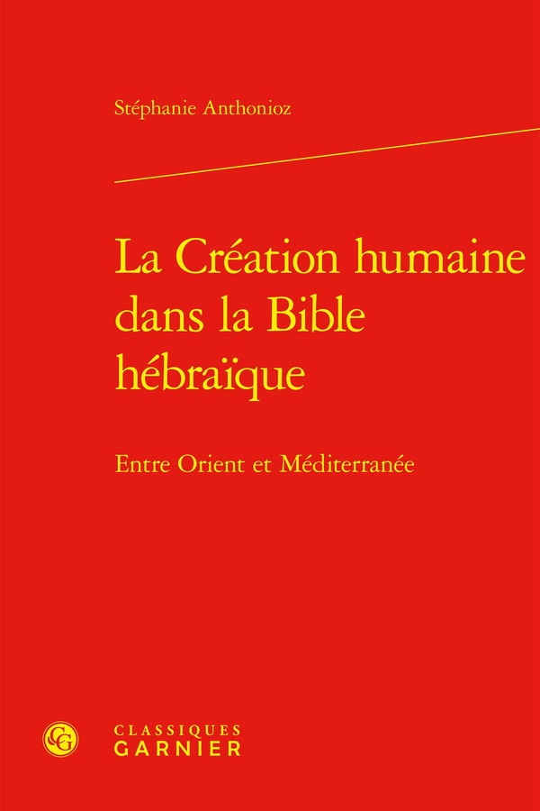 LA CREATION HUMAINE DANS LA BIBLE HEBRAIQUE - ENTRE ORIENT ET MEDITERRANEE