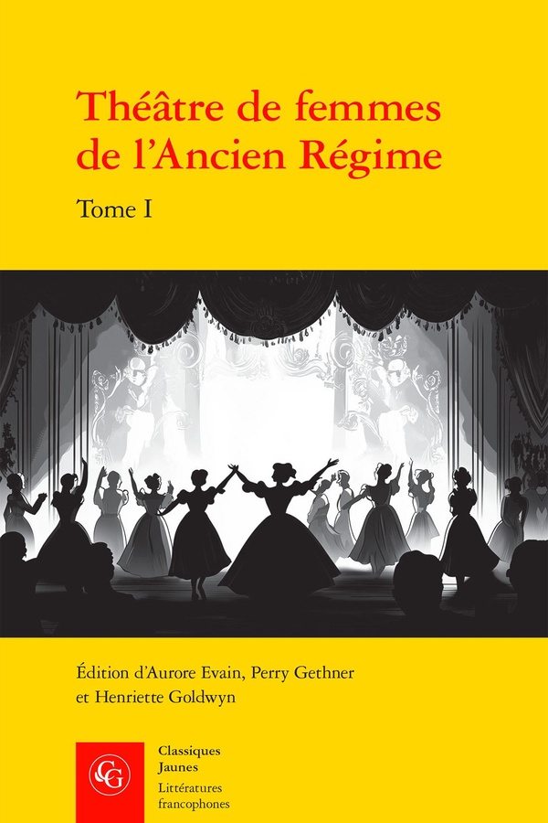 THEATRE DE FEMMES DE L'ANCIEN REGIME. TOME I - XVIE SIECLE