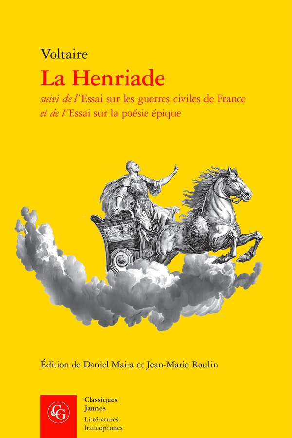 LA HENRIADE SUIVI DE L'ESSAI SUR LES GUERRES CIVILES DE FRANCE ET DE L'ESSAI SUR