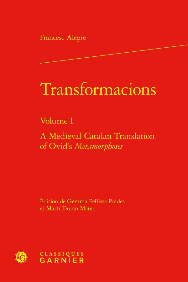 TRANSFORMACIONS - VOLUME I - A MEDIEVAL CATALAN TRANSLATION OF OVID'S METAMORPHOSES