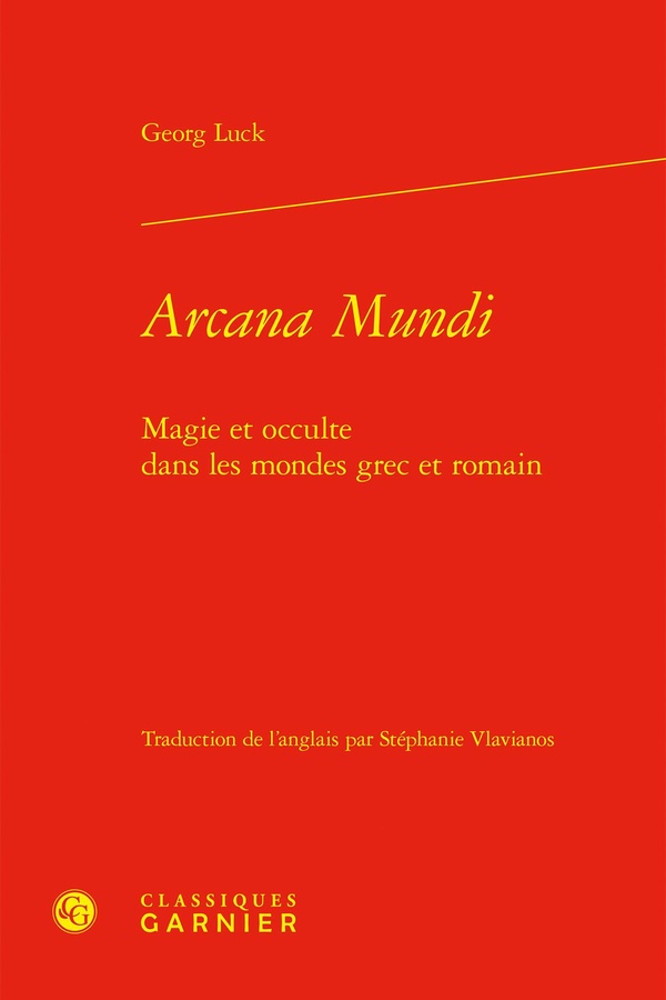 ARCANA MUNDI - MAGIE ET OCCULTE DANS LES MONDES GREC ET ROMAIN