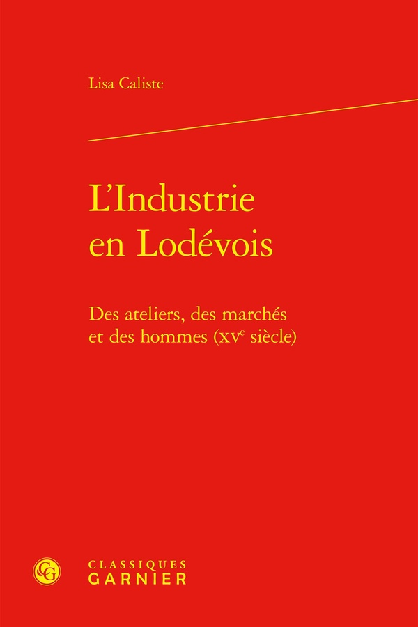L'INDUSTRIE EN LODEVOIS - DES ATELIERS, DES MARCHES ET DES HOMMES (XVE SIECLE)