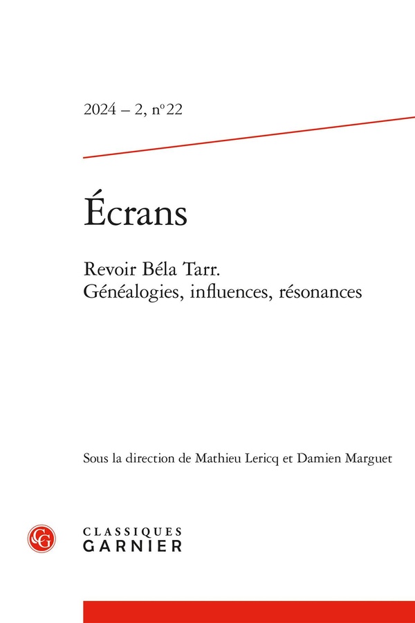ECRANS 2024 - 2, N 22 - REVOIR BELA TARR. GENEALOGIES, INFLUENCES, RESONANCES